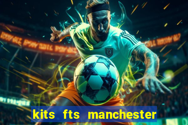 kits fts manchester united 2024